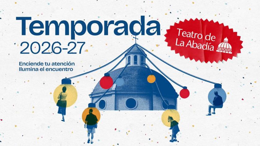 La Comunidad de Madrid lleva nuevas dramaturgias, música y danza al Teatro de La Abadía en su temporada 2026/27 Cartel temporada 2026-27 del Teatro de la Abadía