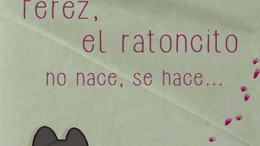 EL RATONCITO NO NACE SE HACE	Titiriguiri