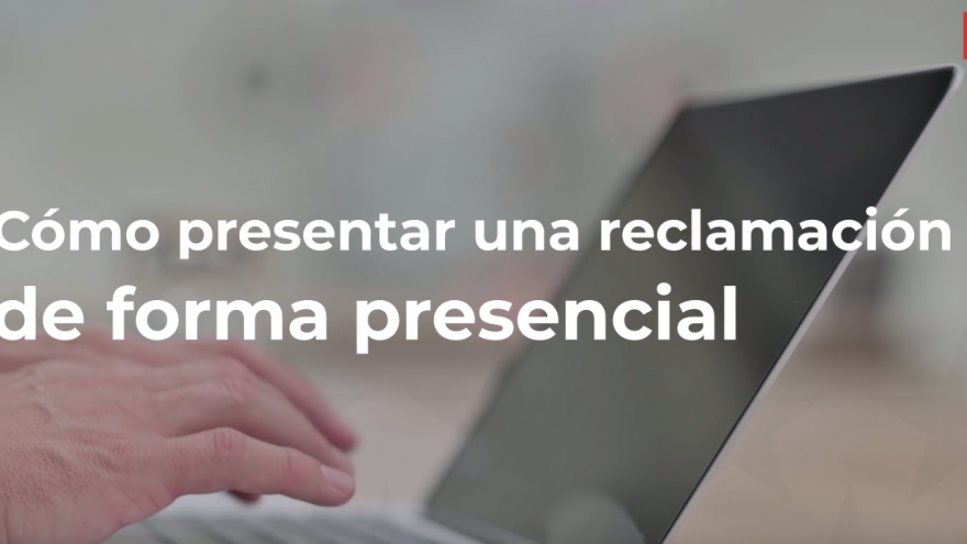 Presentar una reclamación de manera presencial