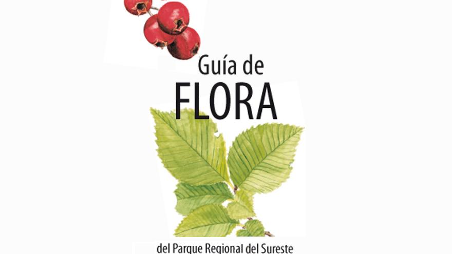 Guía de Flora del Parque Regional del Sureste Guía de Flora del Parque Regional del Sureste