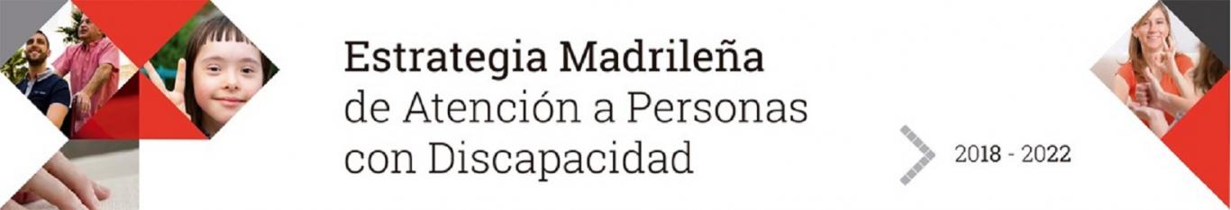 Estrategia madrileña de atención a personas con discapacidad Estrategia madrileña de atención a personas con discapacidad