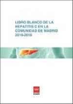Libro blanco de la Hepatitis C de la Comunidad de Madrid 2016-2019